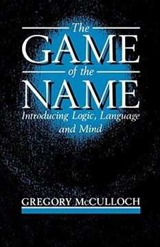 portada The Game of the Name: Introducing Logic, Language and Mind (en Inglés)