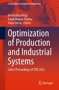 portada Optimization of Production and Industrial Systems: Select Proceedings of Cpie 2023 (en Inglés)