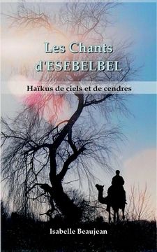 portada Les Chants d'ESEBELBEL: Haïkus de ciels et de cendres (in French)