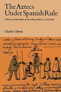 portada The Aztecs Under Spanish Rule: A History of the Indians of the Valley of Mexico, 1519-1810 (en Inglés)