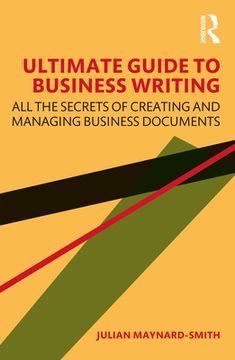 portada Ultimate Guide to Business Writing: All the Secrets of Creating and Managing Business Documents (in English)