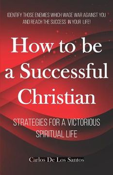 portada How to Be a Successful Christian: Strategies for a Victorious Spiritual Life (en Inglés)