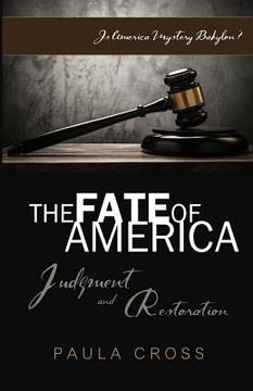 portada The Fate Of America: Judgment and Restoration (en Inglés)