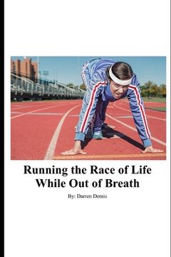 portada Running the Race of Life While Out of Breath: Accomplish goals like a runner