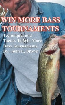 portada Win More Bass Tournaments: Techniques and tactics to win more bass tournaments.