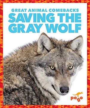 portada Saving the Gray Wolf (Pogo: Great Animal Comebacks) (en Inglés)