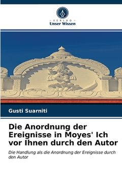 portada Die Anordnung der Ereignisse in Moyes' Ich vor Ihnen durch den Autor (in German)