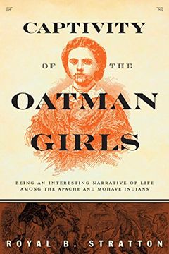 portada Captivity of the Oatman Girls: Being an Interesting Narrative of Life among the Apache and Mohave Indians