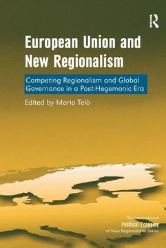 portada European Union and New Regionalism: Competing Regionalism and Global Governance in a Post-Hegemonic Era (en Inglés)