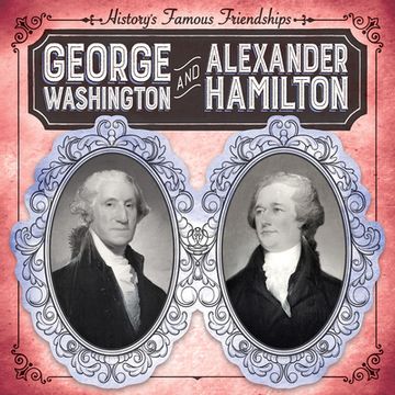 portada George Washington and Alexander Hamilton