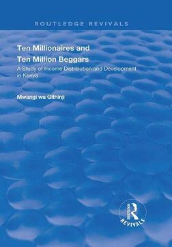 portada Ten Millionaires and Ten Million Beggars: A Study of Income Distribution and Development in Kenya (in English)