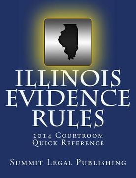 portada Illinois Evidence Rules Courtroom Quick Reference: 2014 (en Inglés)