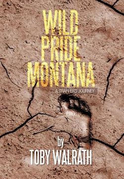 portada Wild Pride Montana: A Trappers Journey (en Inglés)