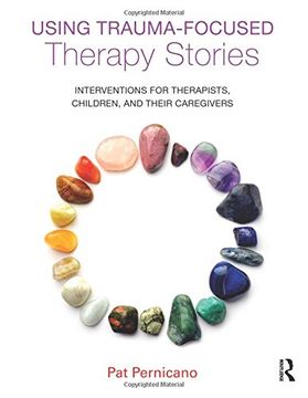 portada Using Trauma-Focused Therapy Stories: Interventions for Therapists, Children, and Their Caregivers