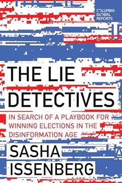 portada The Lie Detectives: In Search of a Playbook for Winning Elections in the Disinformation Age (en Inglés)