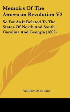 portada memoirs of the american revolution v2: so far as it related to the states of north and south carolina and georgia (1802) (en Inglés)