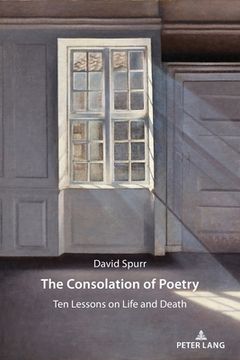 portada The Consolation of Poetry; Ten Lessons on Life and Death (en Inglés)