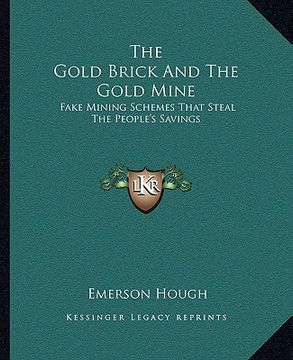 portada the gold brick and the gold mine: fake mining schemes that steal the people's savings (in English)