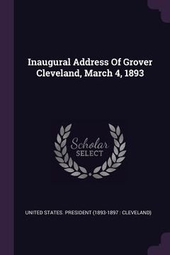 portada Inaugural Address Of Grover Cleveland, March 4, 1893 (en Inglés)