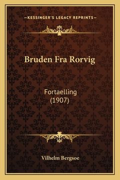 portada Bruden Fra Rorvig: Fortaelling (1907) (en Danés)