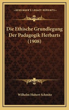 portada Die Ethische Grundlegung Der Padagogik Herbarts (1908) (en Alemán)