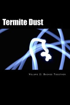 portada Termite Dust: Bashed Together (en Inglés)