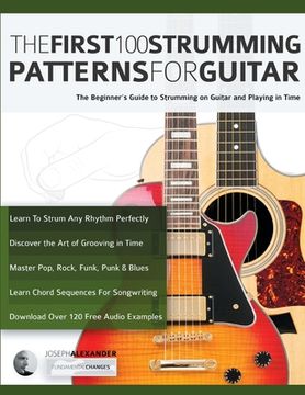 portada The First 100 Strumming Patterns for Guitar: The Beginner's Guide to Strumming on Guitar and Playing in Time (en Inglés)