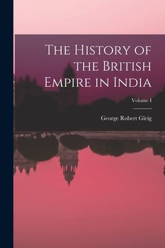 portada The History of the British Empire in India; Volume I