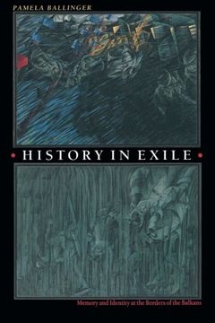 portada History in Exile: Memory and Identity at the Borders of the Balkans (en Inglés)
