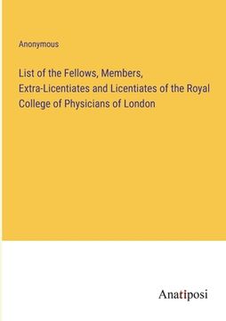 portada List of the Fellows, Members, Extra-Licentiates and Licentiates of the Royal College of Physicians of London 