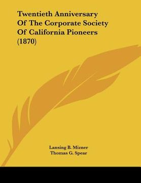 portada twentieth anniversary of the corporate society of california pioneers (1870) (en Inglés)