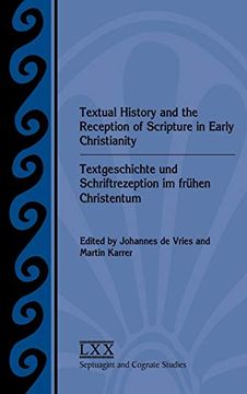 portada Textual History and the Reception of Scripture in Early Christianity: Textgeschichte und Schriftrezeption im Frühen Christentum (Septuagint and Cognate Studies) (in English)