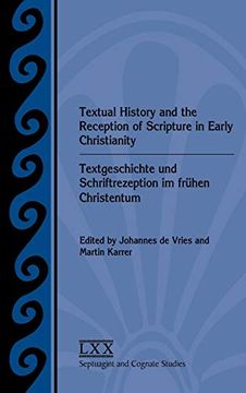 portada Textual History and the Reception of Scripture in Early Christianity: Textgeschichte und Schriftrezeption im Frühen Christentum (Septuagint and Cognate Studies) (en Inglés)