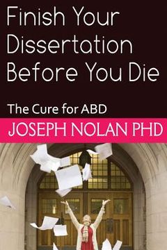 portada Finish your Dissertation Before You Die: The Cure for ABD (en Inglés)
