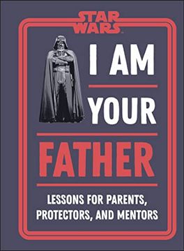portada Star Wars i am Your Father: Lessons for Parents, Protectors, and Mentors (in English)