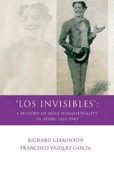 portada los invisibles: a history of male homosexuality in spain, 1850-1939 (en Inglés)