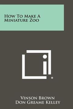 portada how to make a miniature zoo (en Inglés)