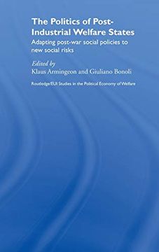 portada The Politics of Post-Industrial Welfare States: Adapting Post-War Social Policies to new Social Risks (Routledge Studies in the Political Economy of the Welfare State) (en Inglés)