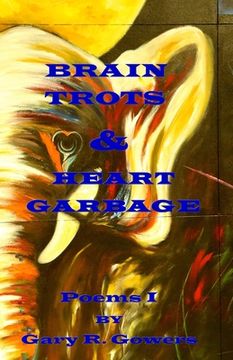 portada Brain Trots & Heart Garbage: Poems I (en Inglés)