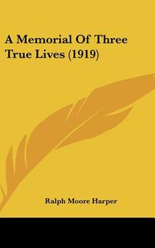 portada a memorial of three true lives (1919) (en Inglés)