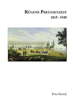 portada Rügens Geschichte von den Anfängen bis zur Gegenwart in fünf Teilen. Teil 4: Rügens Preussenzeit 1815-1945 (en Alemán)