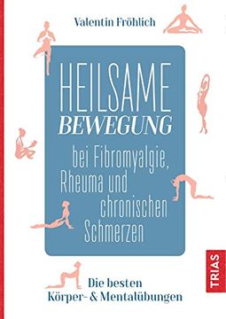 portada Heilsame Bewegung bei Fibromyalgie, Rheuma und Chronischen Schmerzen: Die Besten Körper- & Mentalübungen (en Alemán)