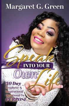 portada Speak Into Your Own Life 30 day Prophetic & Inspirational Devotional to Purpose: I AM Kingdom Created (en Inglés)