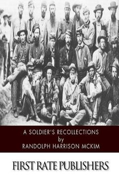 portada A Soldier's Recollections: Leaves from the Diary of a Young Confederate: With an Oration on the Motives and Aims of the Soldiers of the South (en Inglés)