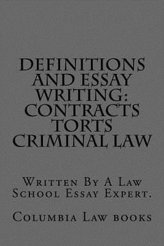 portada Definitions and Essay Writing: Contracts Torts Criminal law: Written By A Law School Essay Expert. (en Inglés)