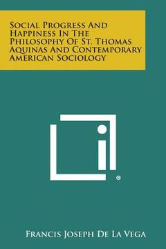 portada Social Progress and Happiness in the Philosophy of St. Thomas Aquinas and Contemporary American Sociology (en Inglés)