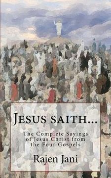portada Jesus saith...: The Complete Sayings of Jesus Christ from the Four Gospels (en Inglés)