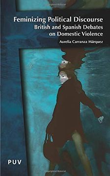 portada Feminizing Political Discourse: British and Spanish Debates on Domestic Violence 