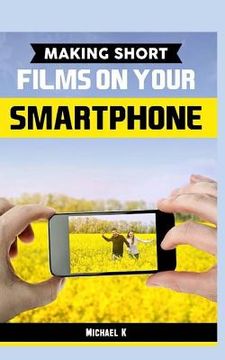 portada Making Short Films on Your Smartphone (en Inglés)