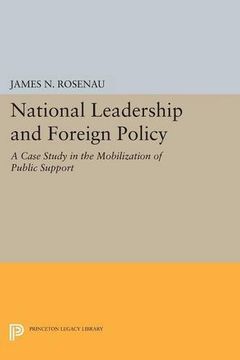 portada National Leadership and Foreign Policy: A Case Study in the Mobilization of Public Support (Center for International Studies, Princeton University) (en Inglés)